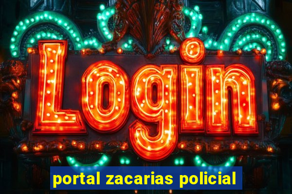 portal zacarias policial